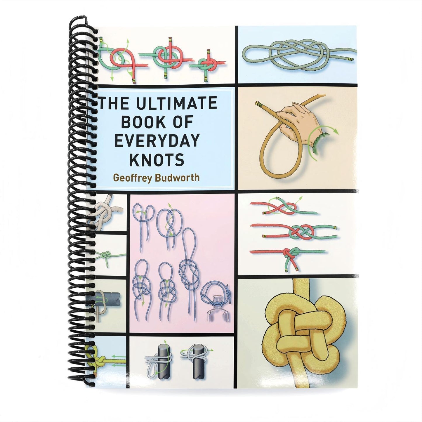 The Ultimate Book of Everyday Knots: (Over 15,000 Copies Sold) (Spiral Bound)