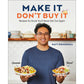 Make It, Don't Buy It: Recipes So Good You'll Never Eat Out Again