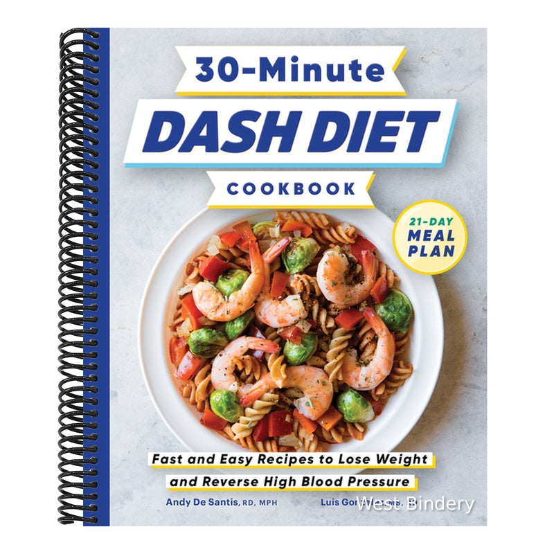 30-Minute Dash Diet Cookbook: Fast and Easy Recipes to Lose Weight and Reverse High Blood Pressure