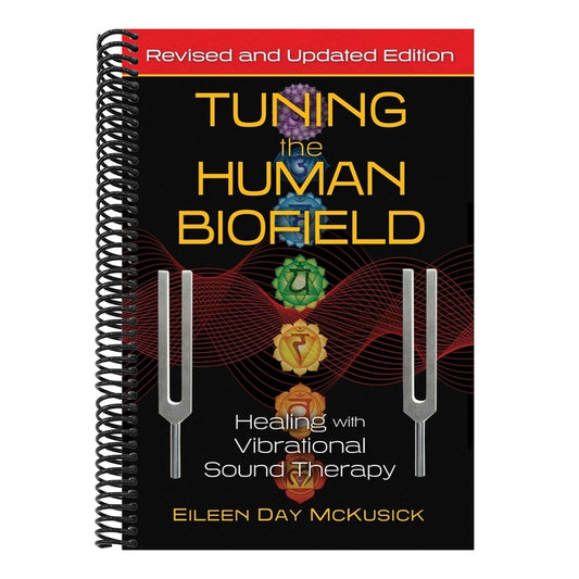 Tuning the Human Biofield: Healing with Vibrational Sound Therapy (Edition, Revised and Updated)