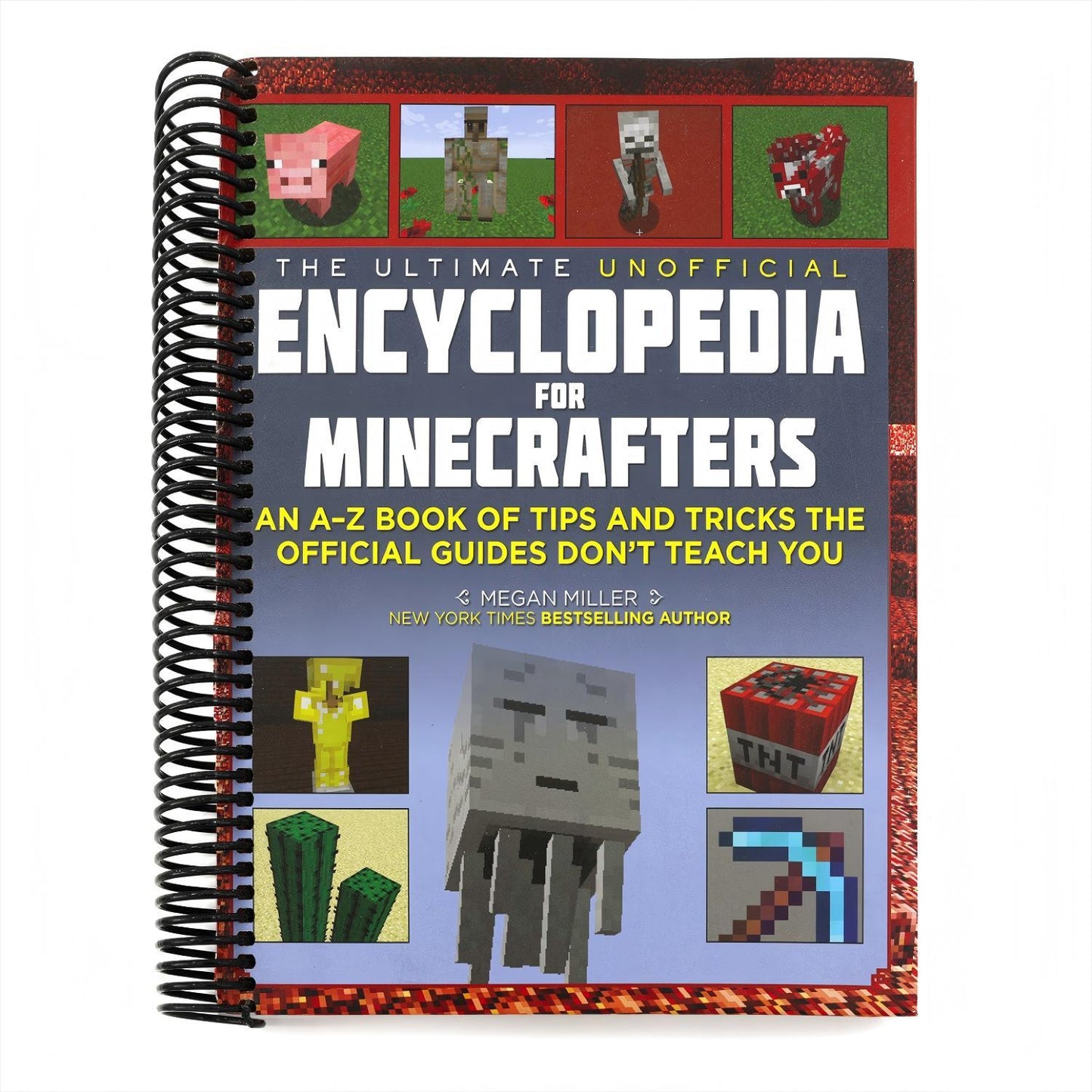 The Ultimate Unofficial Encyclopedia for Minecrafters (Revised and Updated 2023): An A-Z Book of Tips and Tricks the Official Guides Don't Teach You (Spiral Bound)