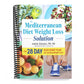 The Mediterranean Diet Weight Loss Solution: The 28-Day Kickstart Plan for Lasting Weight Loss (Spiral Bound)