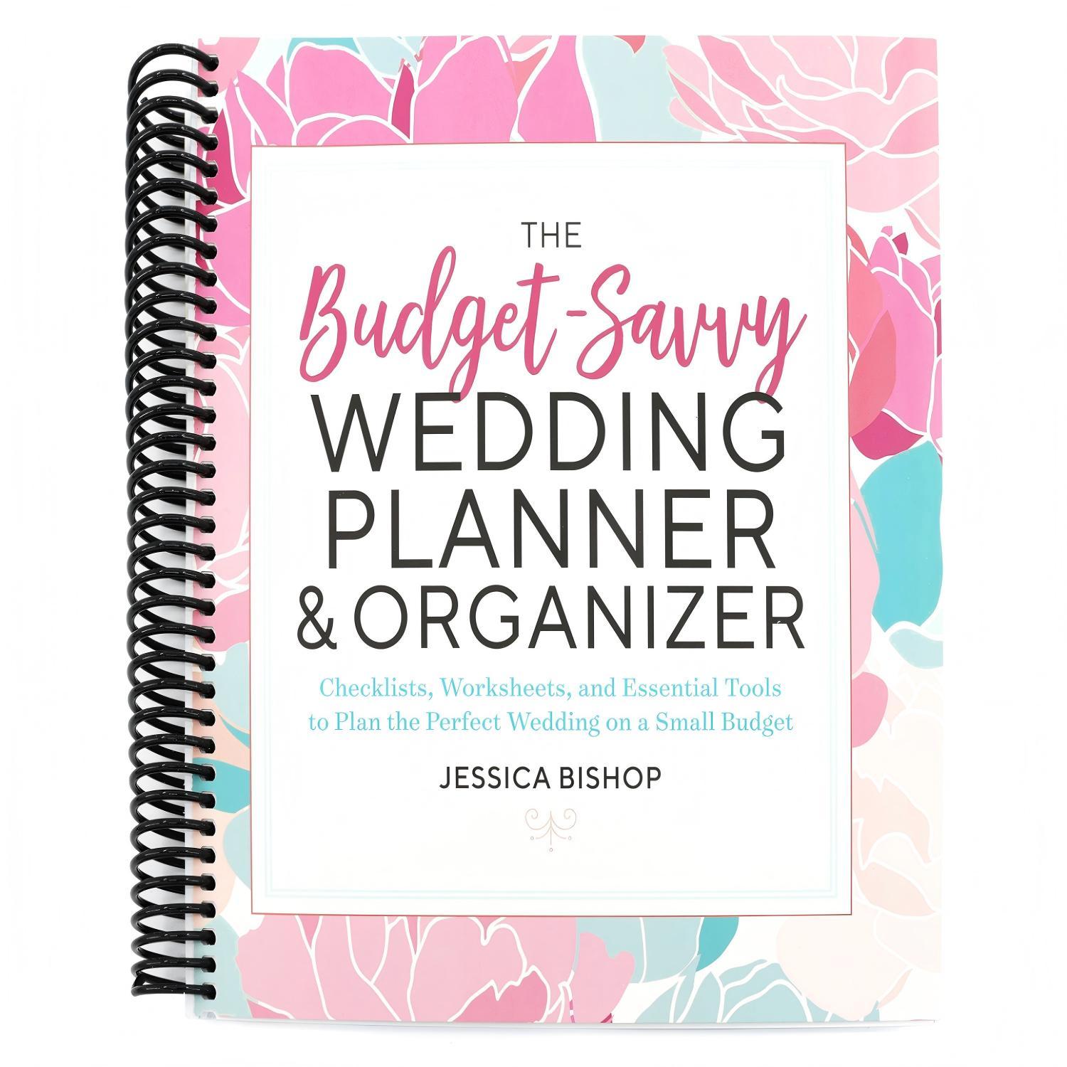The Budget-Savvy Wedding Planner & Organizer: Checklists, Worksheets, and Essential Tools to Plan the Perfect Wedding on a Small Budget (Spiral Bound)