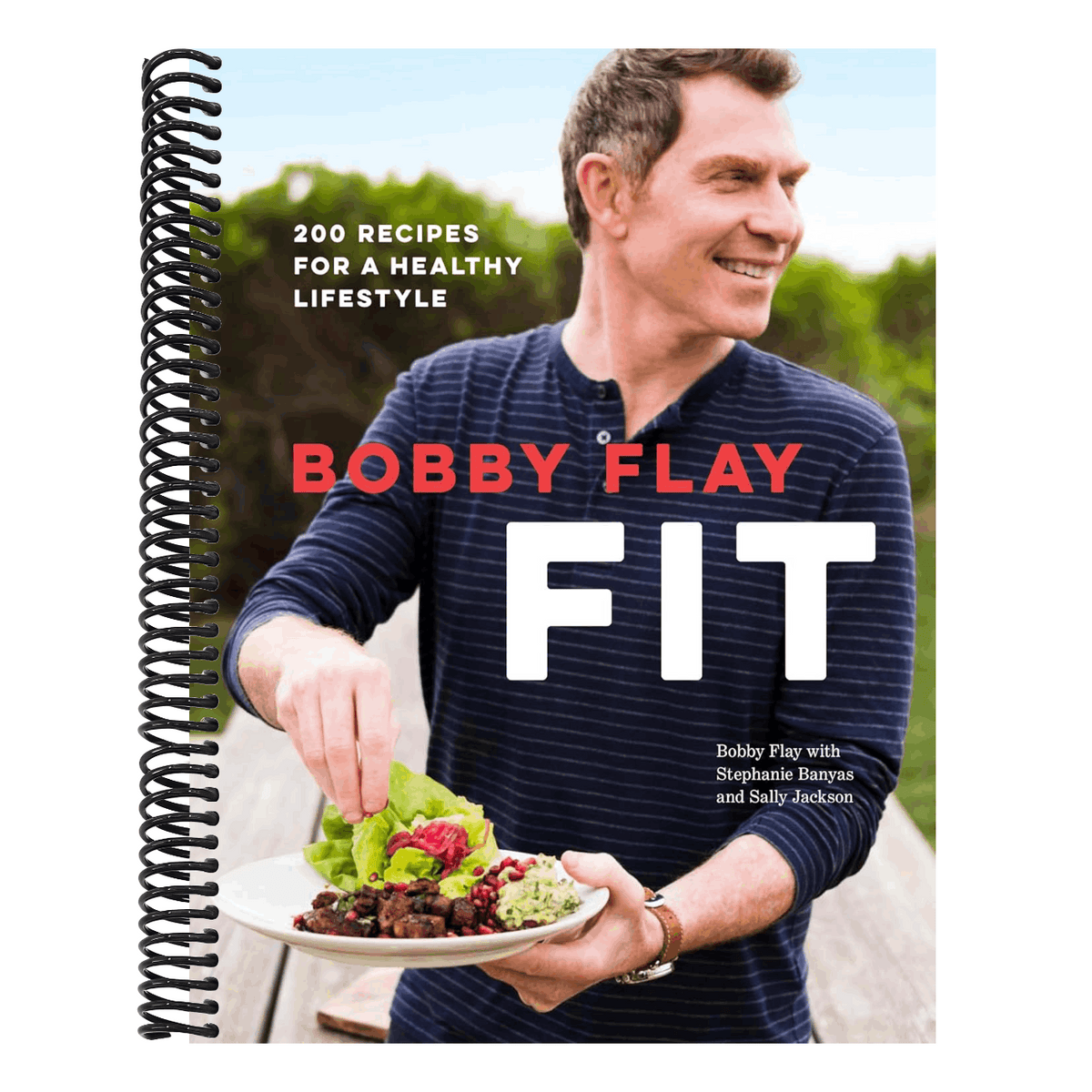 Bobby Flay Fit: 200 Recipes for a Healthy Lifestyle: A Cookbook