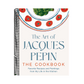 The Art of Jacques Pépin: Favorite Recipes and Paintings from My Life in the Kitchen
