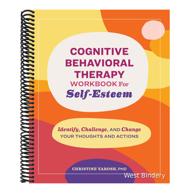 Cognitive Behavioral Therapy Workbook for Self-Esteem: Identify, Challenge, and Change Your Thoughts and Actions