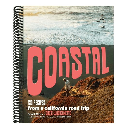 Coastal: 130 Recipes from a California Road Trip