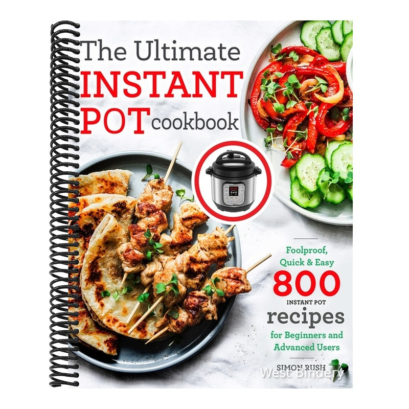 The Ultimate Instant Pot cookbook: Foolproof, Quick & Easy 800 Instant Pot Recipes for Beginners and Advanced Users