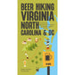 Beer Hiking Virginia, North Carolina, and DC: The Mountains, Beaches, and Breweries from the Blue Ridge to the Outer Banks
