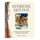 Everyone Hot Pot: Creating the Ultimate Meal for Gathering and Feasting