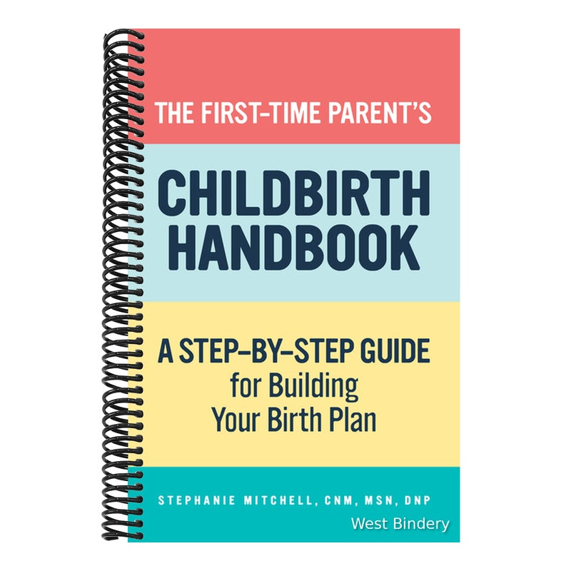 The First-Time Parent's Childbirth Handbook: A Step-By-Step Guide for Building Your Birth Plan