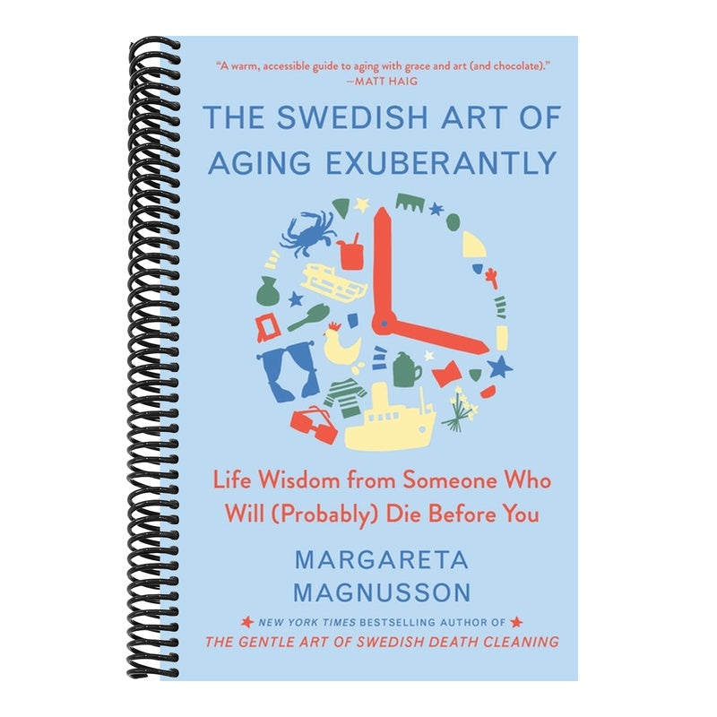 The Swedish Art of Aging Exuberantly: Life Wisdom from Someone Who Will (Probably) Die Before You