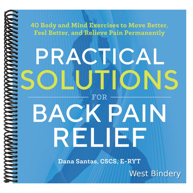 Practical Solutions for Back Pain Relief: 40 Mind-Body Exercises to Move Better, Feel Better, and Relieve Pain Permanently
