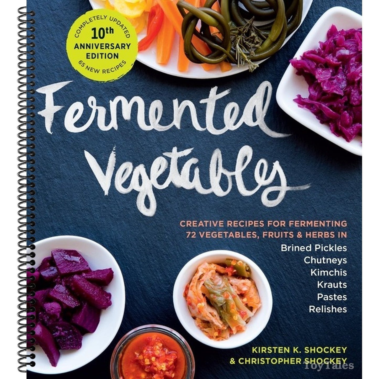 Fermented Vegetables, 10th Anniversary Edition: Creative Recipes for Fermenting 72 Vegetables, Fruits, & Herbs in Brined Pickles, Chutneys, Kimchis, K (Spiral Bound)