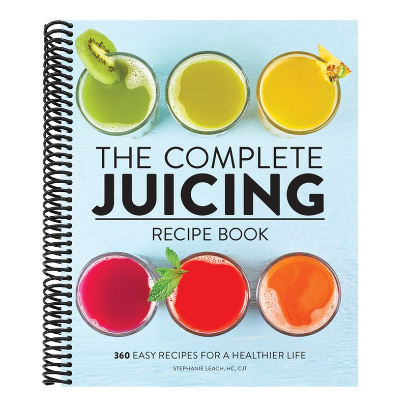 The Complete Juicing Recipe Book: 360 Easy Recipes for a Healthier Life