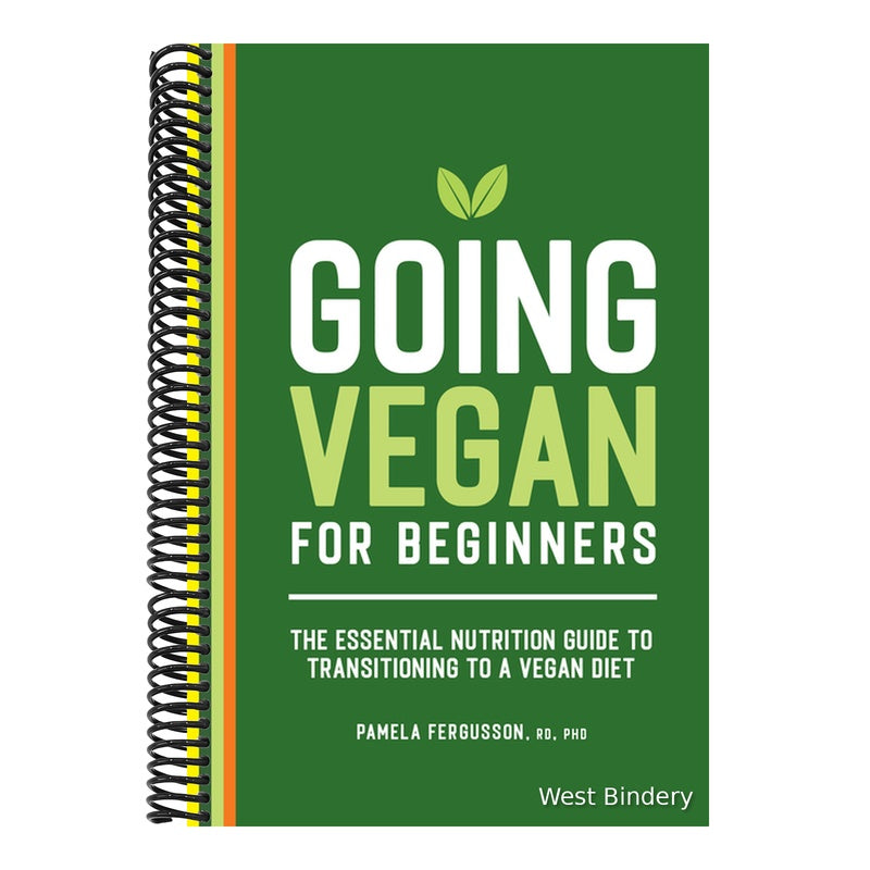 Going Vegan for Beginners: The Essential Nutrition Guide to Transitioning to a Vegan Diet