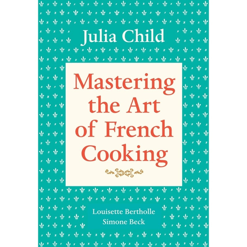 Mastering the Art of French Cooking, Volume 1: A Cookbook (Updated)