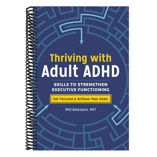 Thriving with Adult ADHD: Skills to Strengthen Executive Functioning