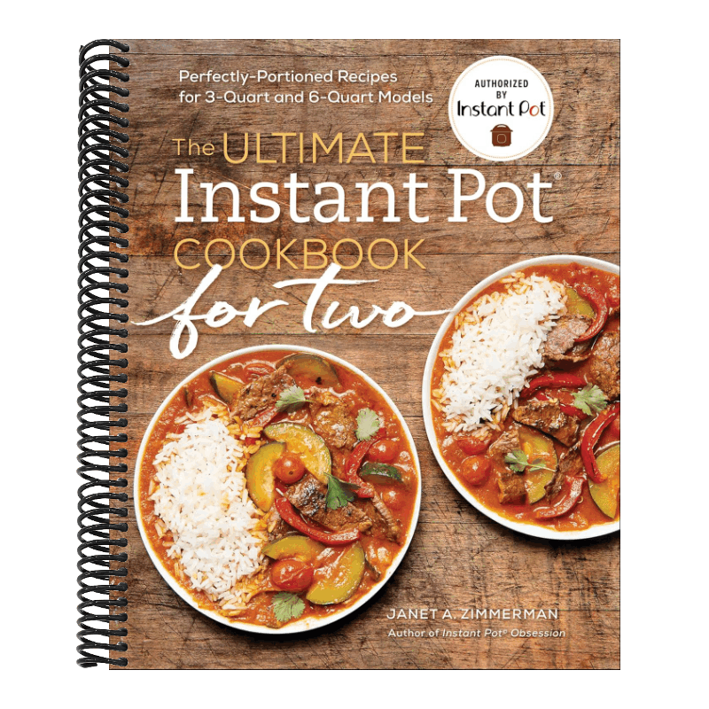 The Ultimate Instant Pot(r) Cookbook for Two: Perfectly Portioned Recipes for 3-Quart and 6-Quart Models