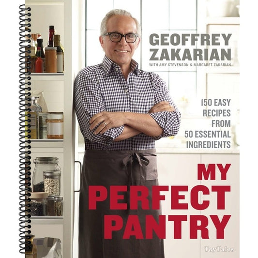 My Perfect Pantry: 150 Easy Recipes from 50 Essential Ingredients: A Cookbook