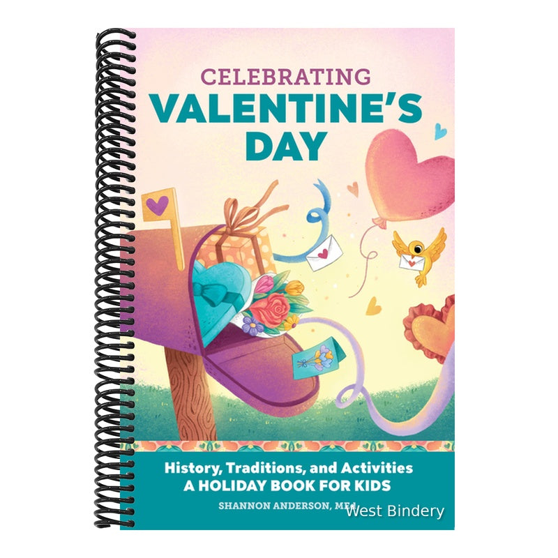 Celebrating Valentine's Day: History, Traditions, and Activities - A Holiday Book for Kids
