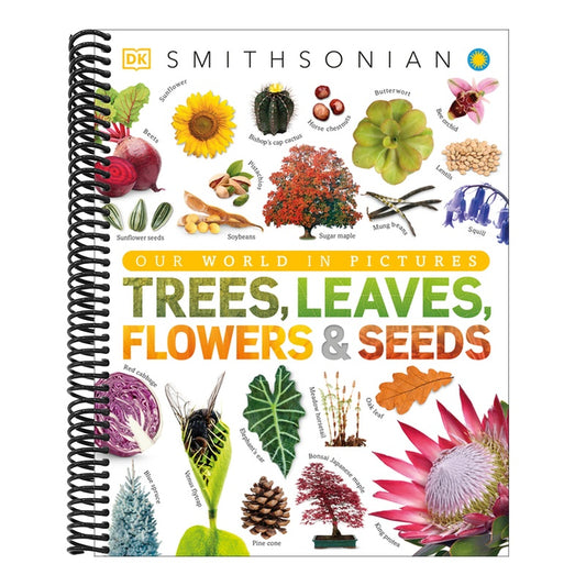 Trees, Leaves, Flowers and Seeds: A Visual Encyclopedia of the Plant Kingdom (DK Our World in Pictures) (Spiral Bound)
