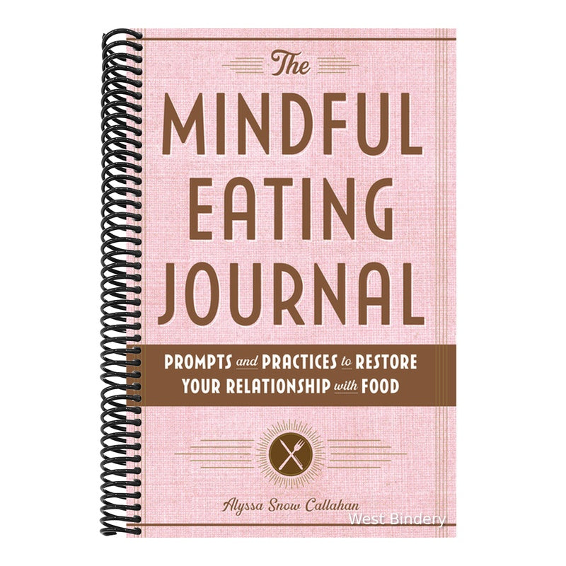 The Mindful Eating Journal: Prompts and Practices to Restore Your Relationship with Food