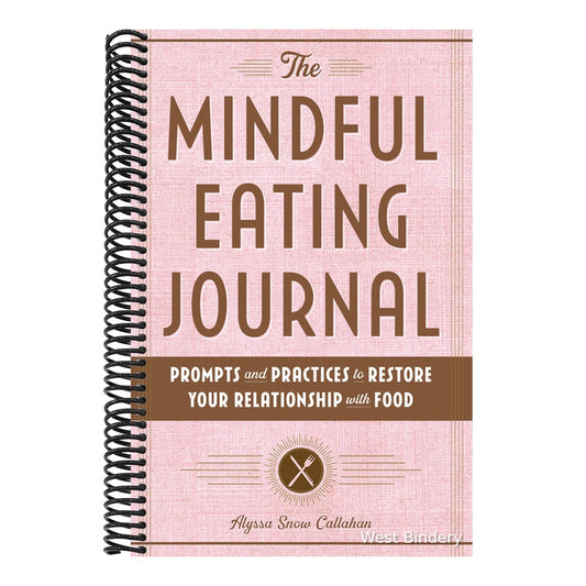 The Mindful Eating Journal: Prompts and Practices to Restore Your Relationship with Food