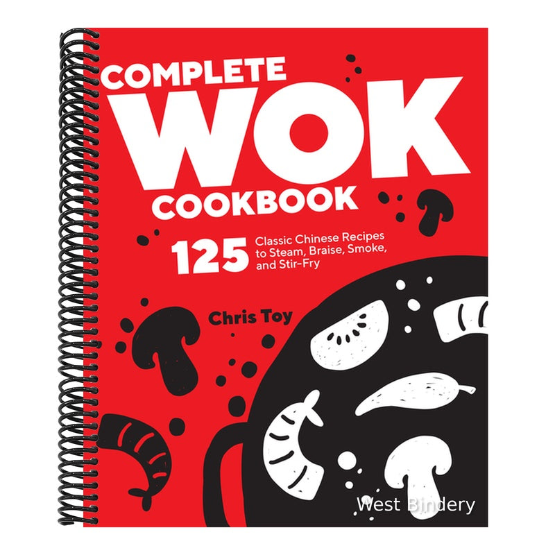 Complete Wok Cookbook: 125 Classic Chinese Recipes to Steam, Braise, Smoke, and Stir-Fry