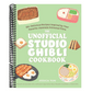 The Unofficial Studio Ghibli Cookbook: 50+ Delicious Recipes Inspired by Your Favorite Japanese Animated Films