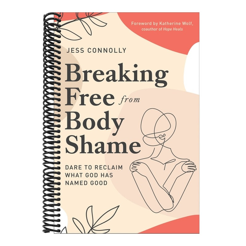 Breaking Free from Body Shame: Dare to Reclaim What God Has Named Good