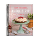 Keep Your Fork, There's Pie!: Serve Up a Slice of the Sweet Life with 75 Family Recipes for Delicious Pies, Desserts, and More!