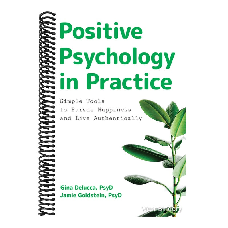 Positive Psychology in Practice: Simple Tools to Pursue Happiness and Live Authentically