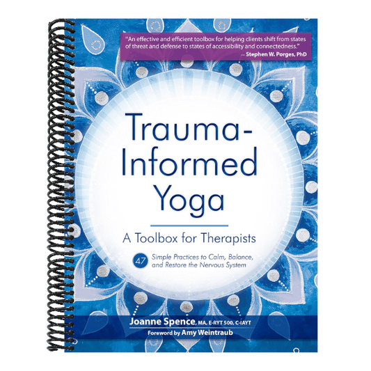 Trauma Informed Yoga: A Toolbox for Therapists: 47 Practices to Calm Balance, and Restore the Nervous System (Trauma-Informed Yoga) (Spiral Bound)