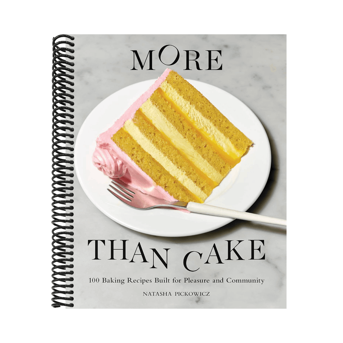 More Than Cake: 100 Baking Recipes Built for Pleasure and Community