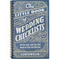 The Little Book of Wedding Checklists: All the Lists and Tips You Need to Plan the Big Day (Spiral Bound)