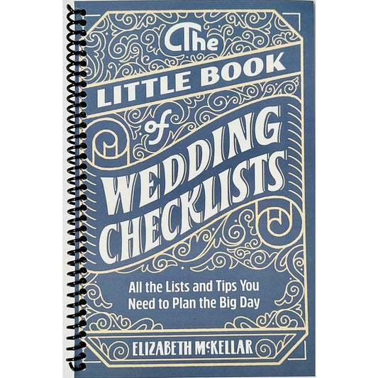 The Little Book of Wedding Checklists: All the Lists and Tips You Need to Plan the Big Day (Spiral Bound)
