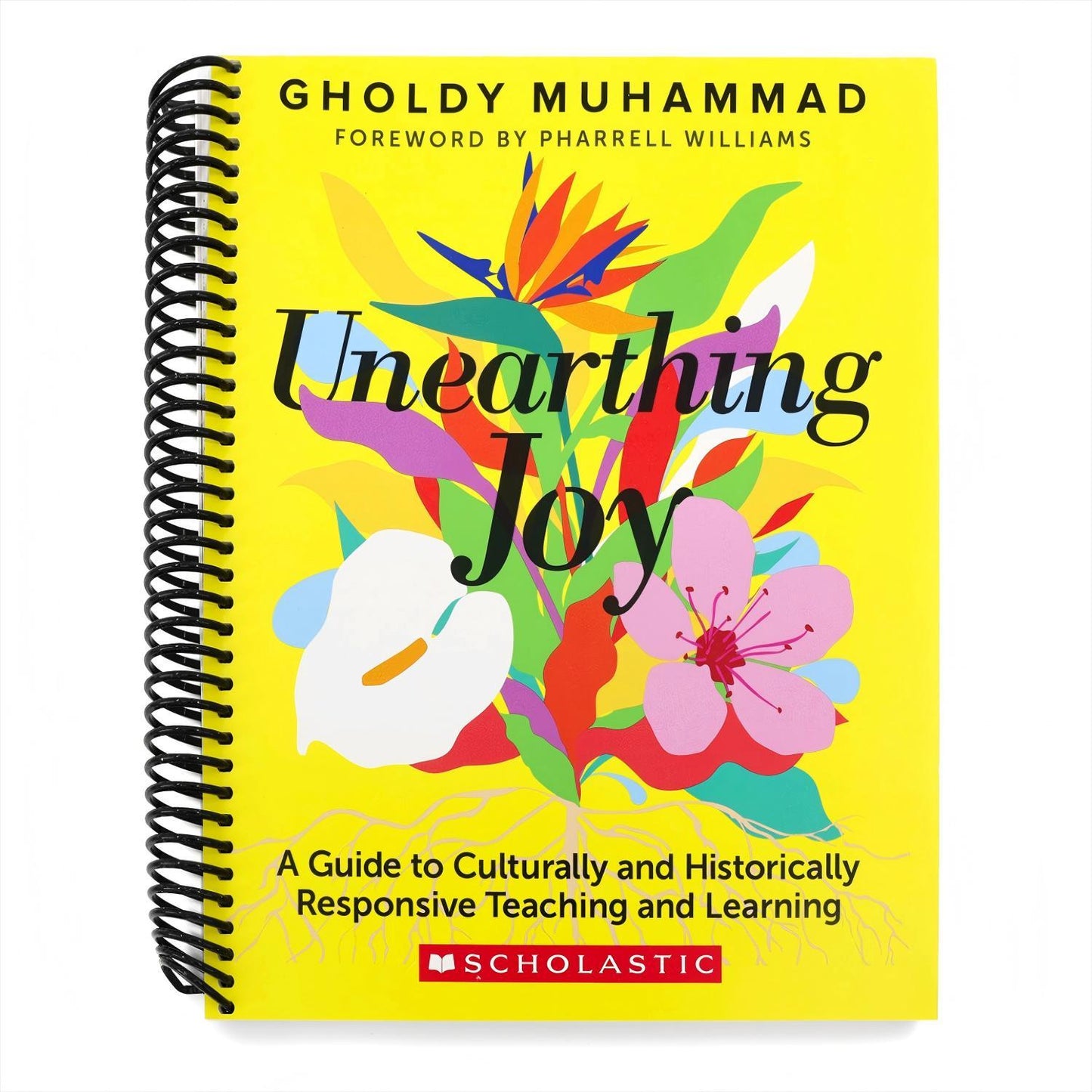 Unearthing Joy: A Guide to Culturally and Historically Responsive Curriculum and Instruction (Spiral Bound)