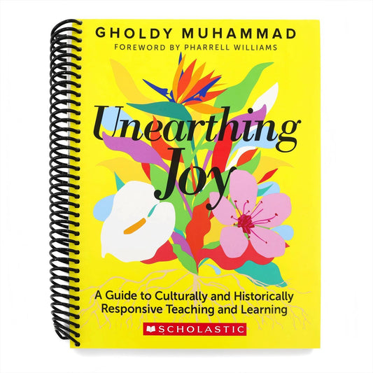 Unearthing Joy: A Guide to Culturally and Historically Responsive Curriculum and Instruction (Spiral Bound)