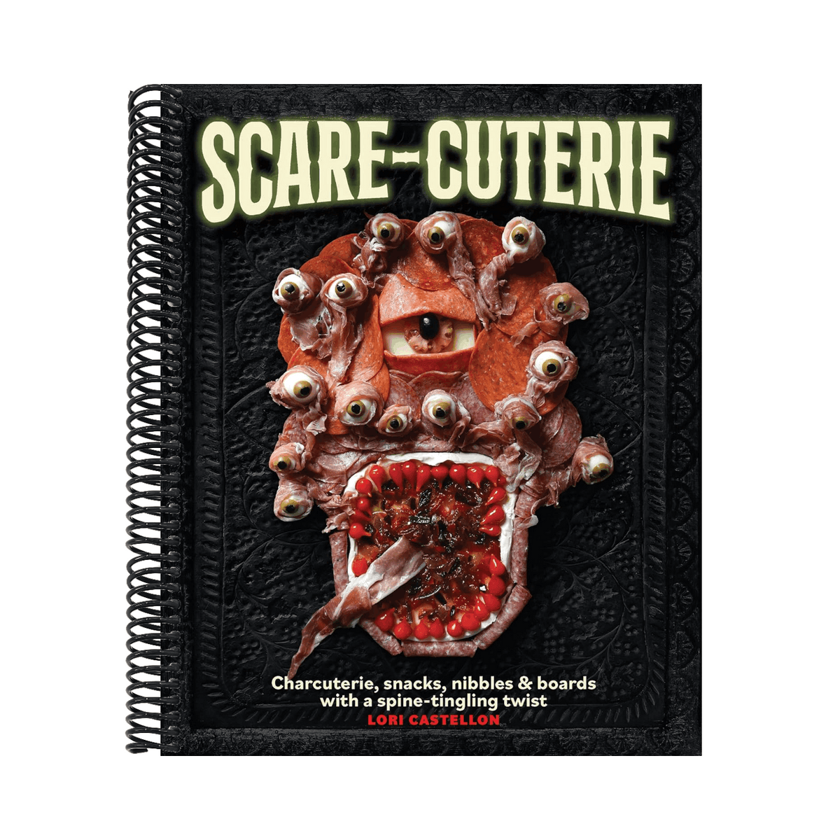 Scare-Cuterie: Charcuterie, Snacks, Nibbles & Boards with a Spine-Tingling Twist (Scarecuterie)