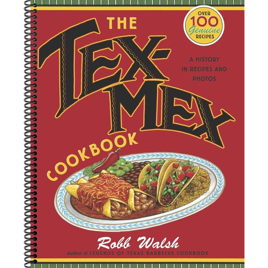 The Tex-Mex Cookbook: A History in Recipes and Photos (Spiral Bound)