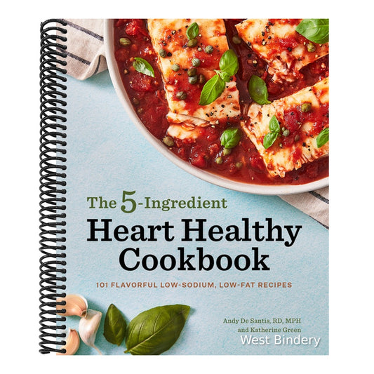 The 5-Ingredient Heart Healthy Cookbook: 101 Flavorful Low-Sodium, Low-Fat Recipes