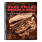 The Wood Pellet Smoker and Grill Cookbook: Recipes and Techniques for the Most Flavorful and Delicious Barbecue
