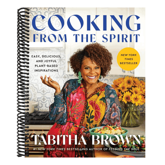 Cooking from the Spirit: Easy, Delicious, and Joyful Plant-Based Inspirations