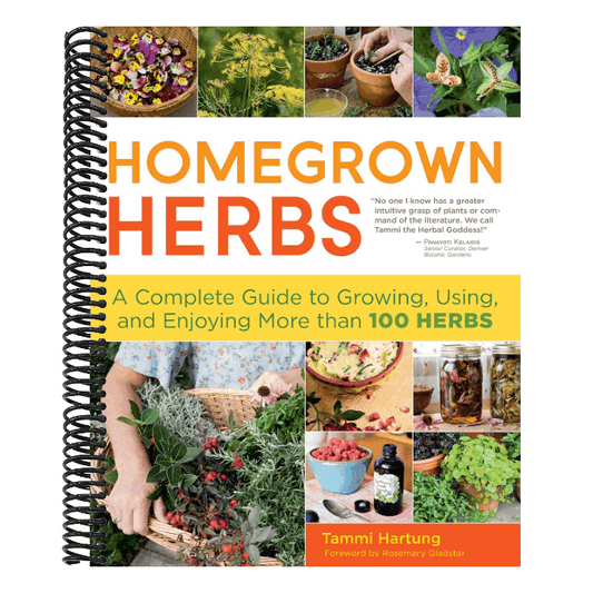 Homegrown Herbs: A Complete Guide to Growing, Using, and Enjoying More Than 100 Herbs