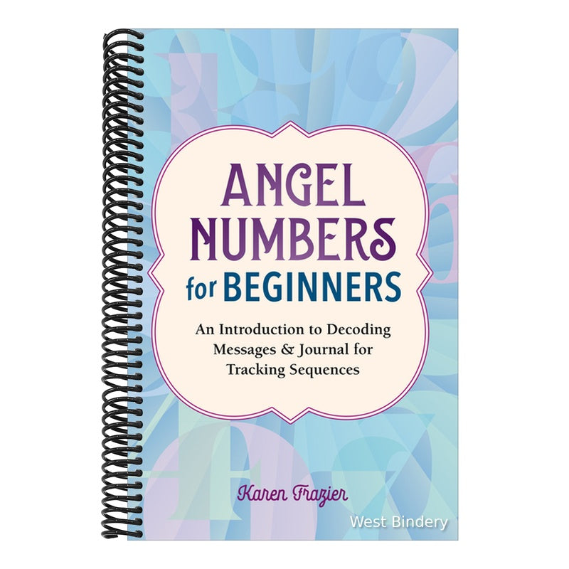 Angel Numbers for Beginners: An Introduction to Decoding Messages & Journal for Tracking Sequences