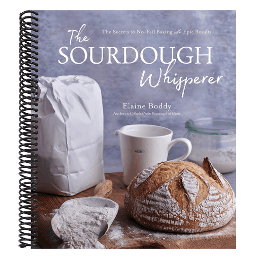 The Sourdough Whisperer: The Secrets to No-Fail Baking with Epic Results