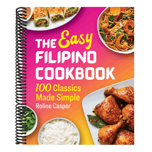 The Easy Filipino Cookbook: 100 Classics Made Simple
