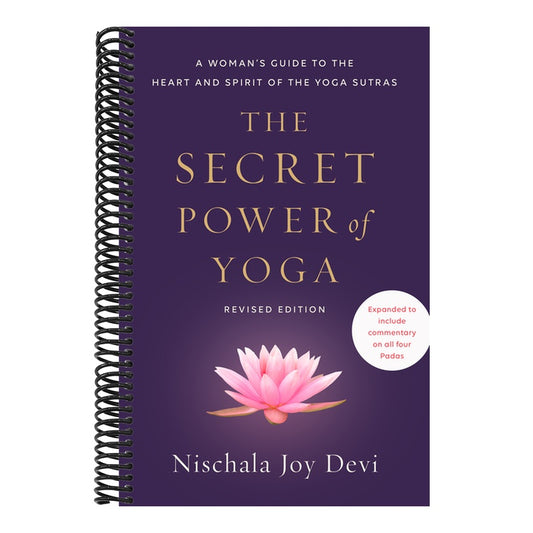 The Secret Power of Yoga, Revised Edition: A Woman's Guide to the Heart and Spirit of the Yoga Sutras