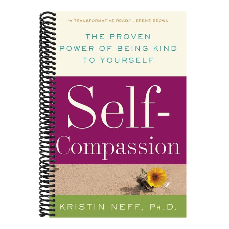 Self-Compassion: The Proven Power of Being Kind to Yourself